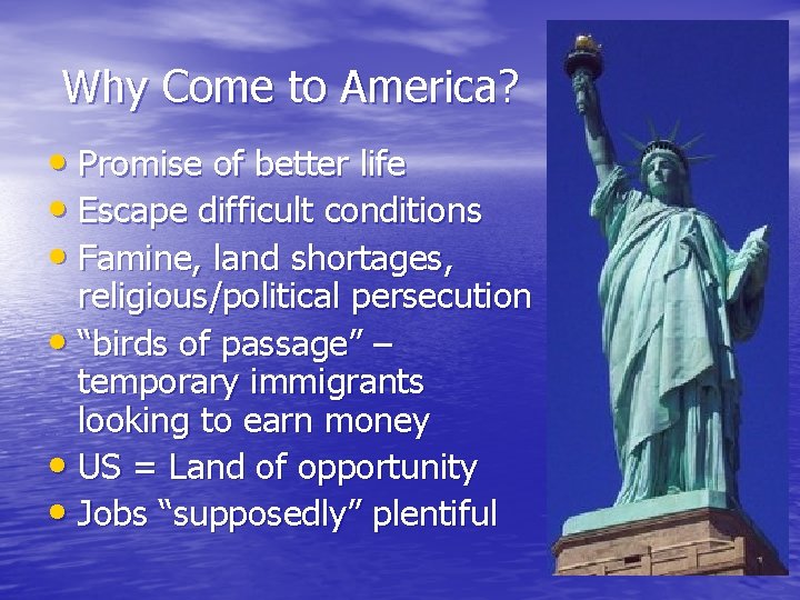 Why Come to America? • Promise of better life • Escape difficult conditions •