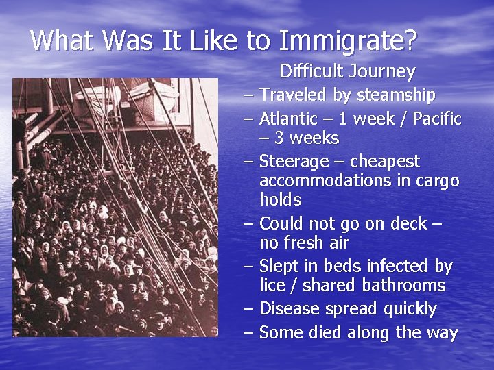 What Was It Like to Immigrate? Difficult Journey – Traveled by steamship – Atlantic