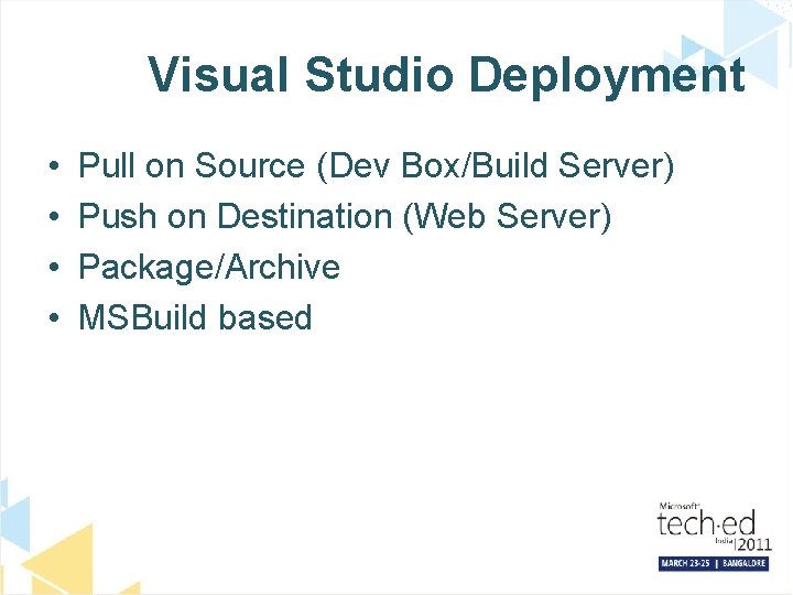 Visual Studio Deployment • • Pull on Source (Dev Box/Build Server) Push on Destination