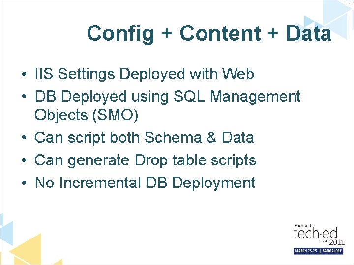 Config + Content + Data • IIS Settings Deployed with Web • DB Deployed