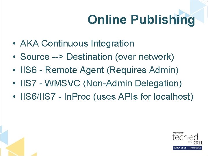 Online Publishing • • • AKA Continuous Integration Source --> Destination (over network) IIS