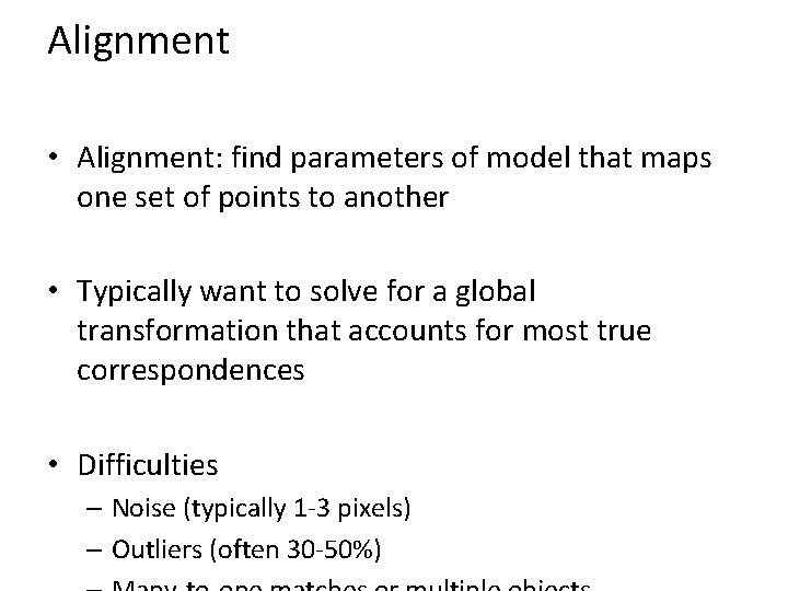 Alignment • Alignment: find parameters of model that maps one set of points to