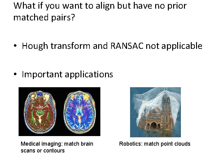 What if you want to align but have no prior matched pairs? • Hough