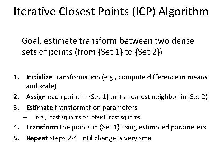 Iterative Closest Points (ICP) Algorithm Goal: estimate transform between two dense sets of points