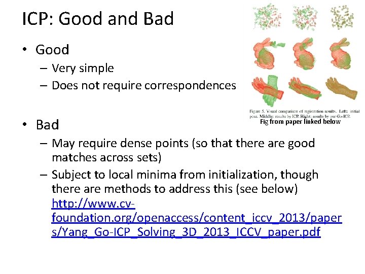 ICP: Good and Bad • Good – Very simple – Does not require correspondences