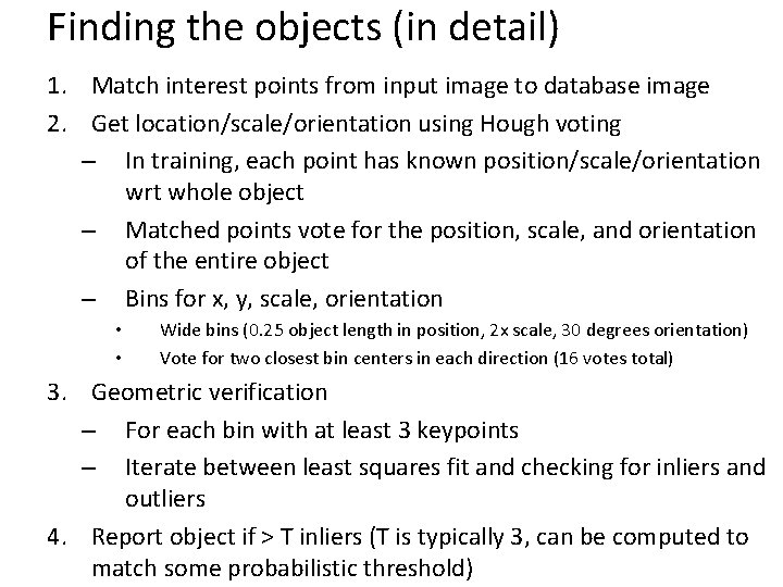 Finding the objects (in detail) 1. Match interest points from input image to database