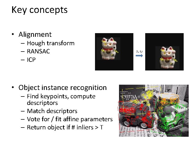 Key concepts • Alignment – Hough transform – RANSAC – ICP • Object instance