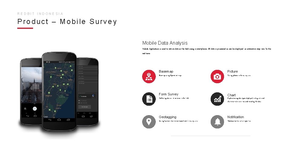 REDBIT INDONESIA Product – Mobile Survey Mobile Data Analysis Mobile Application is used to