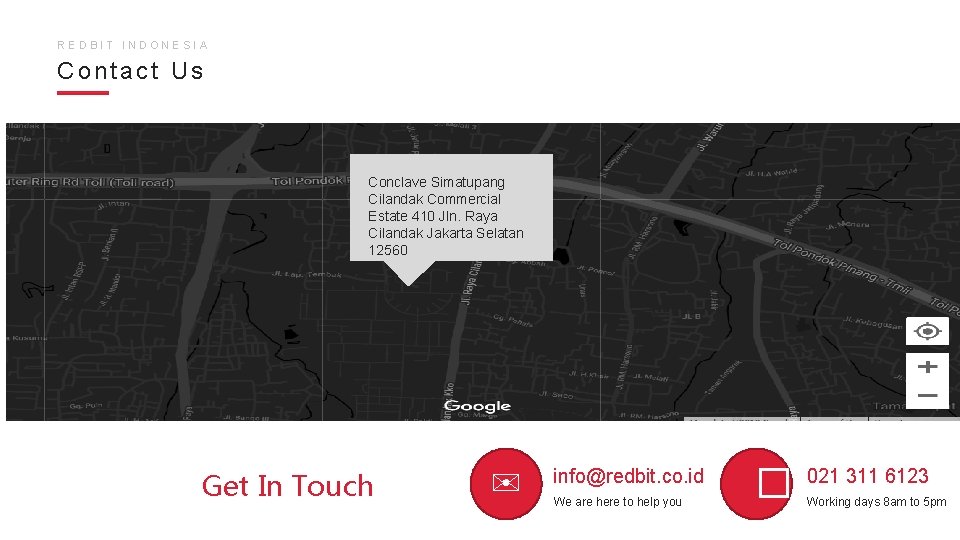 REDBIT INDONESIA Contact Us Conclave Simatupang Cilandak Commercial Estate 410 Jln. Raya Cilandak Jakarta