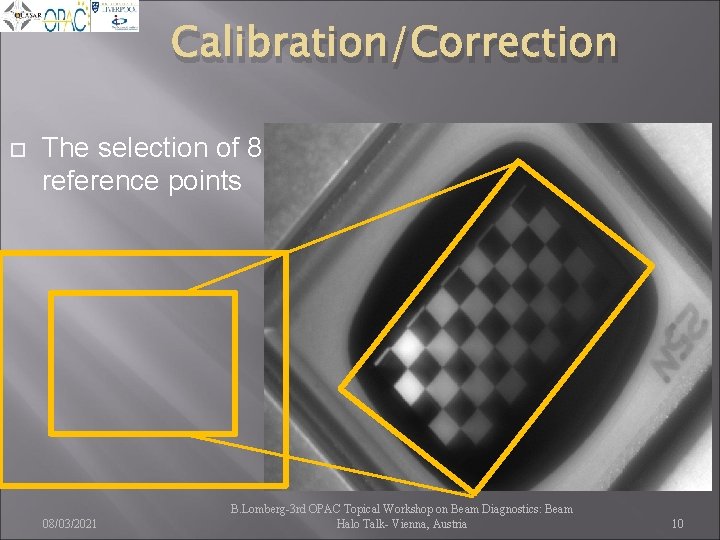 Calibration/Correction The selection of 8 reference points 08/03/2021 B. Lomberg-3 rd OPAC Topical Workshop