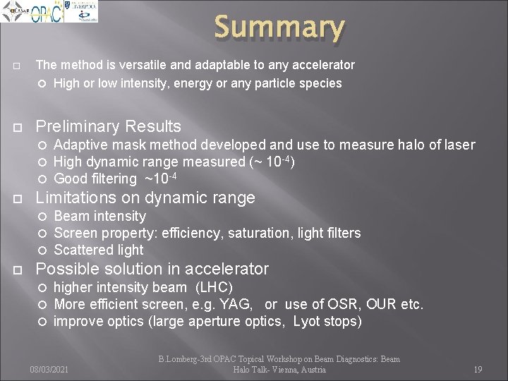 Summary The method is versatile and adaptable to any accelerator High or low intensity,