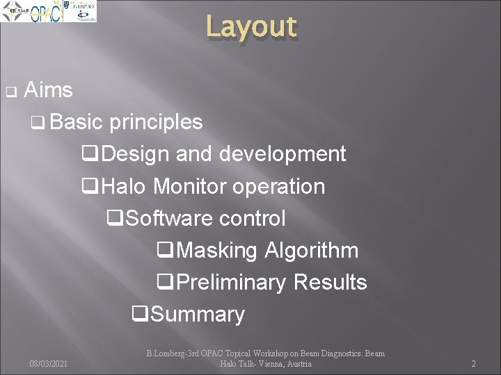 Layout q Aims q Basic principles q. Design and development q. Halo Monitor operation