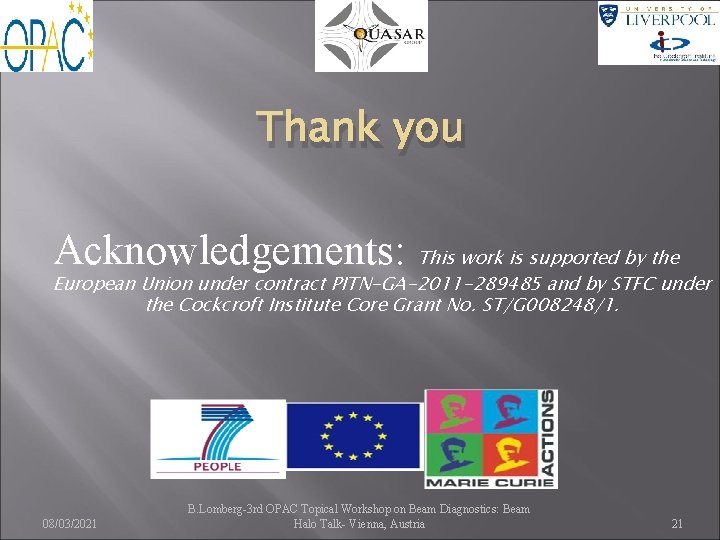 Thank you Acknowledgements: This work is supported by the European Union under contract PITN-GA-2011