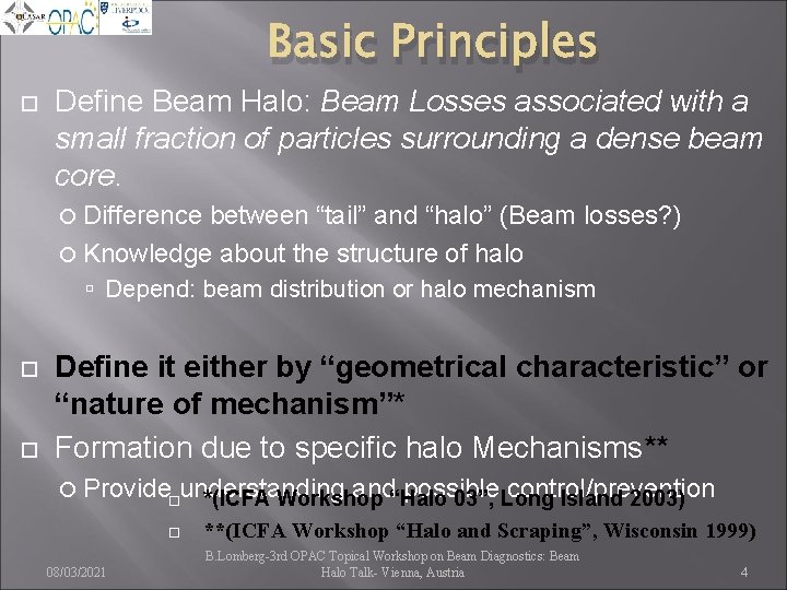 Basic Principles Define Beam Halo: Beam Losses associated with a small fraction of particles