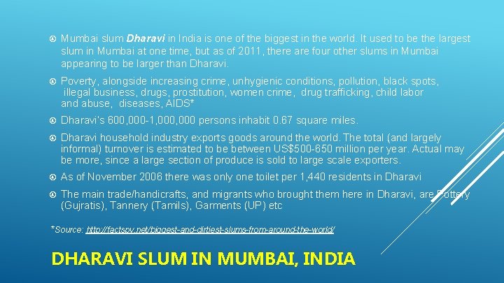  Mumbai slum Dharavi in India is one of the biggest in the world.