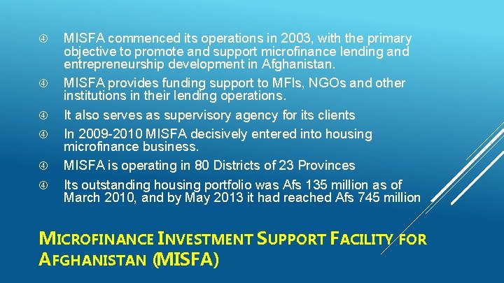  MISFA commenced its operations in 2003, with the primary objective to promote and
