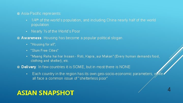  Asia-Pacific represents: • 1/4 th of the world’s population, and including China nearly