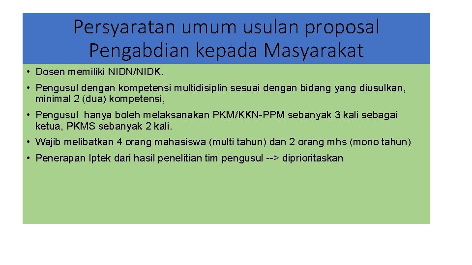 Persyaratan umum usulan proposal Pengabdian kepada Masyarakat • Dosen memiliki NIDN/NIDK. • Pengusul dengan