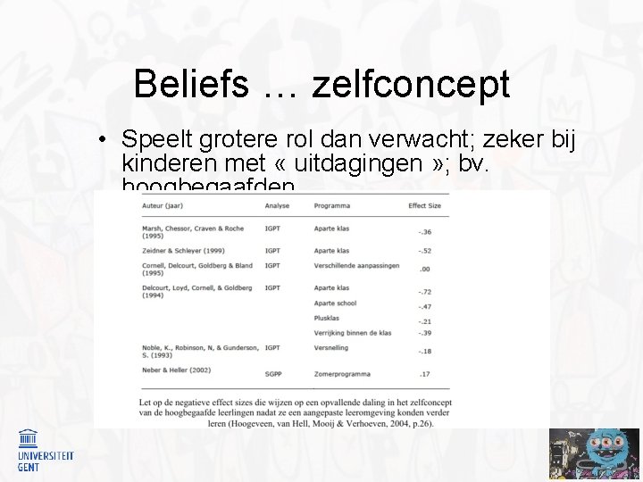 Beliefs … zelfconcept • Speelt grotere rol dan verwacht; zeker bij kinderen met «