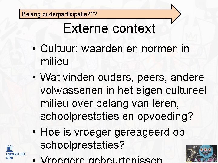 Belang ouderparticipatie? ? ? Externe context • Cultuur: waarden en normen in milieu •