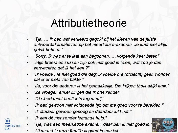 Attributietheorie • • • “Tja, … ik heb wat verkeerd gegokt bij het kiezen