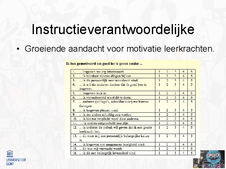 Instructieverantwoordelijke • Groeiende aandacht voor motivatie leerkrachten. 