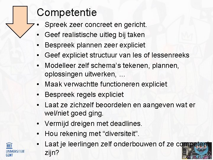 Competentie • • • Spreek zeer concreet en gericht. Geef realistische uitleg bij taken