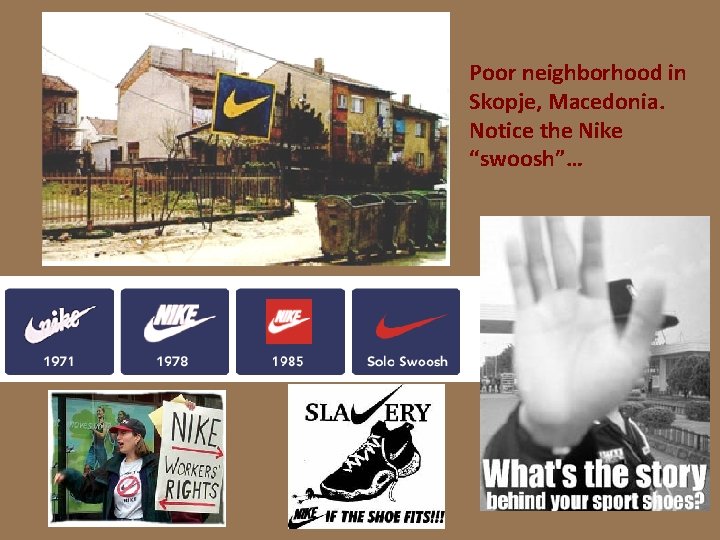 Poor neighborhood in Skopje, Macedonia. Notice the Nike “swoosh”… 
