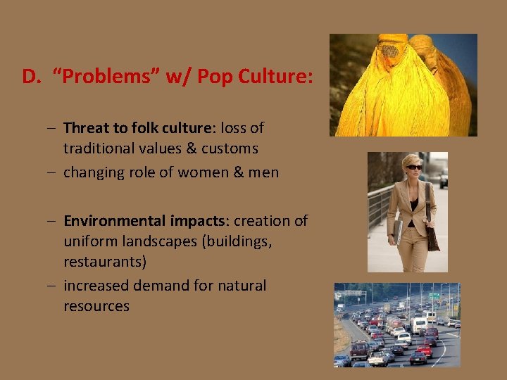 D. “Problems” w/ Pop Culture: – Threat to folk culture: loss of traditional values