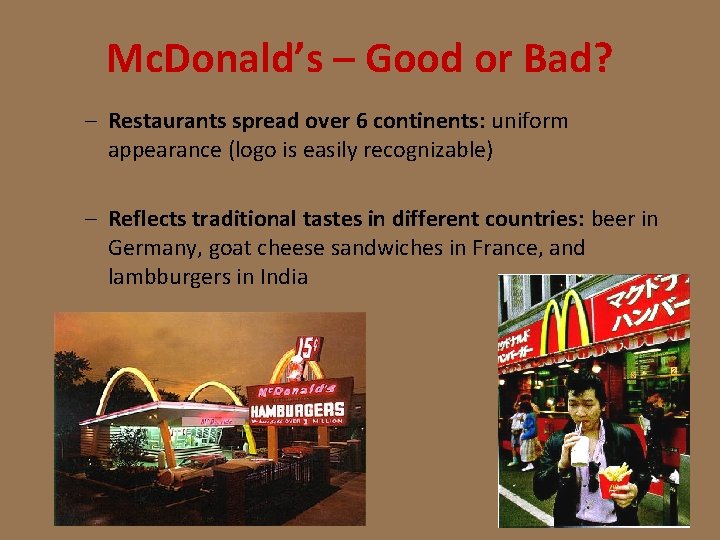 Mc. Donald’s – Good or Bad? – Restaurants spread over 6 continents: uniform appearance