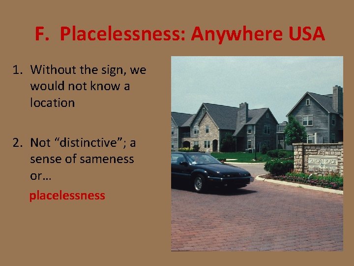 F. Placelessness: Anywhere USA 1. Without the sign, we would not know a location
