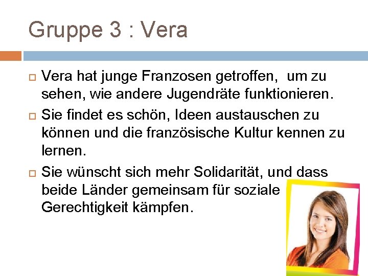 Gruppe 3 : Vera hat junge Franzosen getroffen, um zu sehen, wie andere Jugendräte