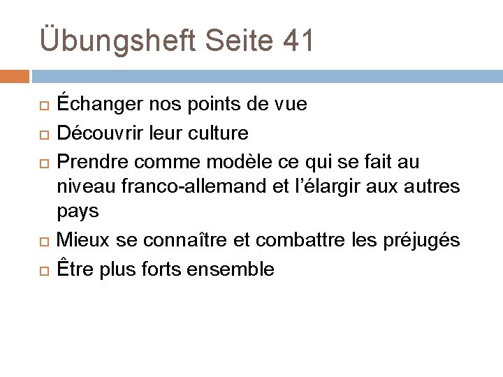 Übungsheft Seite 41 Échanger nos points de vue Découvrir leur culture Prendre comme modèle