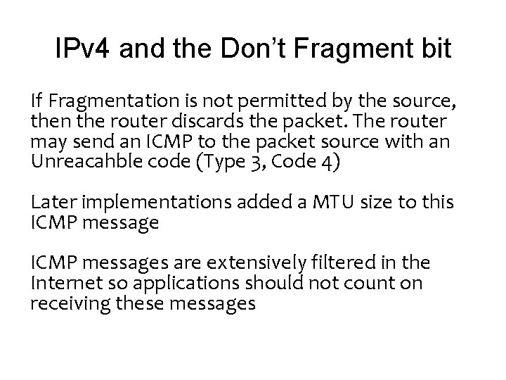 IPv 4 and the Don’t Fragment bit If Fragmentation is not permitted by the