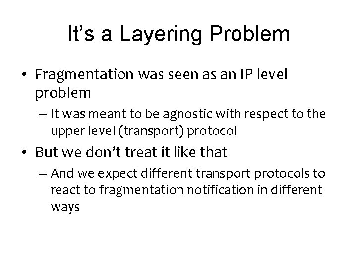 It’s a Layering Problem • Fragmentation was seen as an IP level problem –