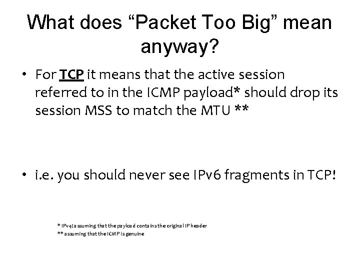 What does “Packet Too Big” mean anyway? • For TCP it means that the