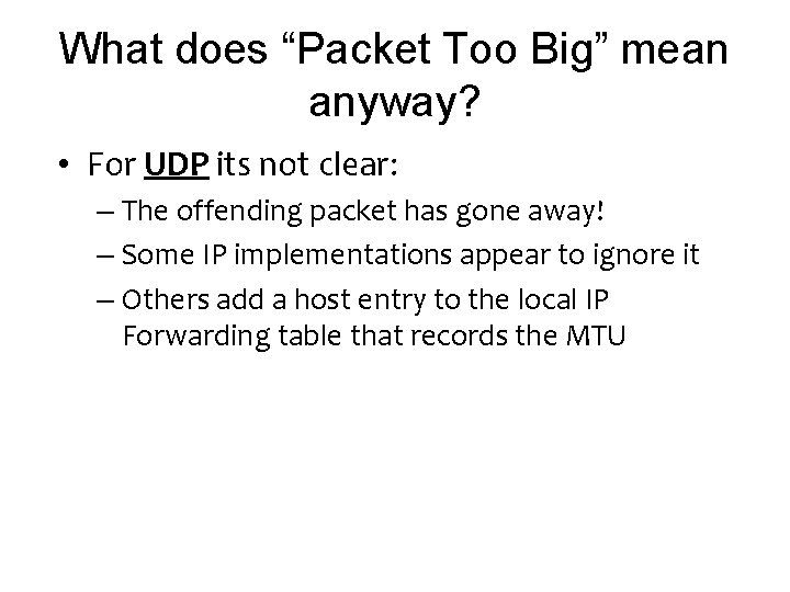 What does “Packet Too Big” mean anyway? • For UDP its not clear: –