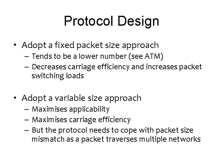 Protocol Design • Adopt a fixed packet size approach – Tends to be a