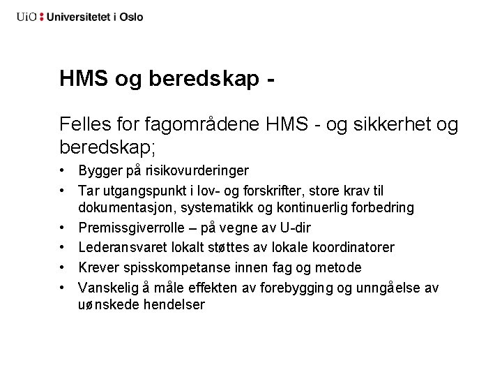 HMS og beredskap Felles for fagområdene HMS - og sikkerhet og beredskap; • Bygger