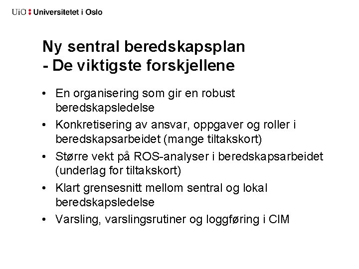 Ny sentral beredskapsplan - De viktigste forskjellene • En organisering som gir en robust