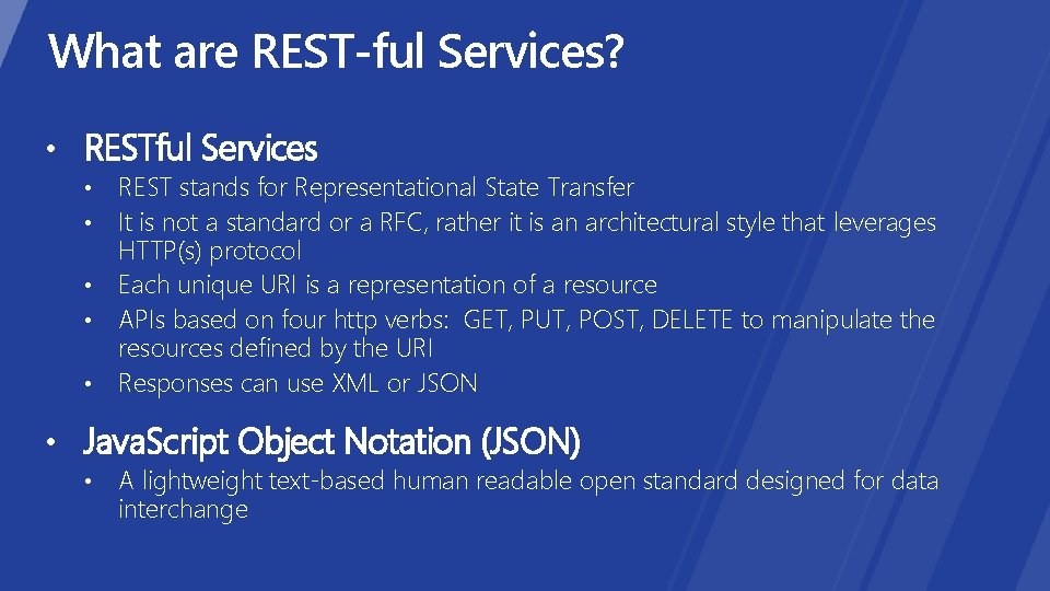 What are REST-ful Services? • RESTful Services REST stands for Representational State Transfer It