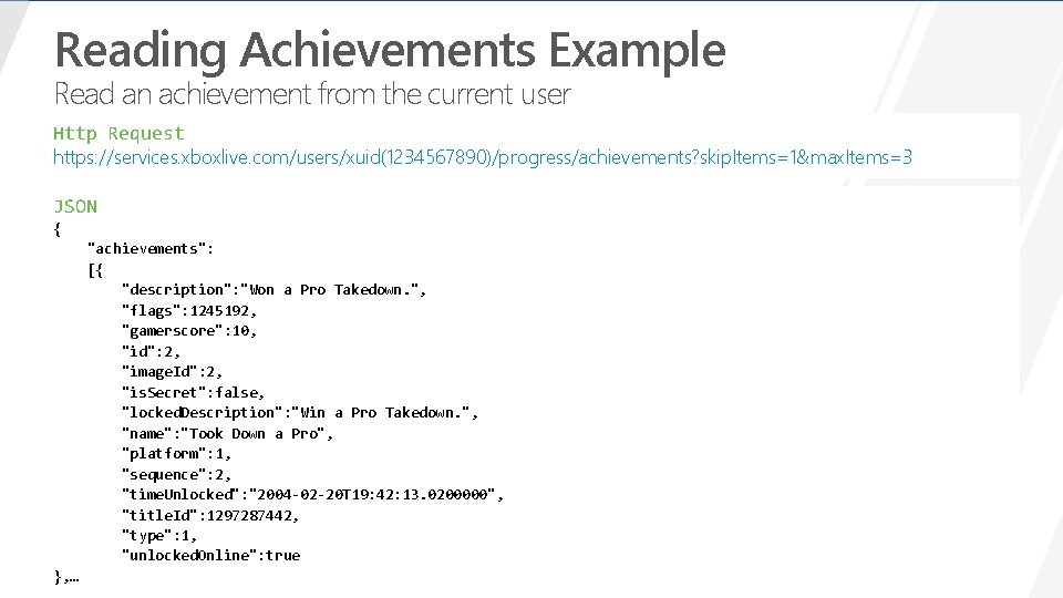 Reading Achievements Example Read an achievement from the current user Http Request https: //services.