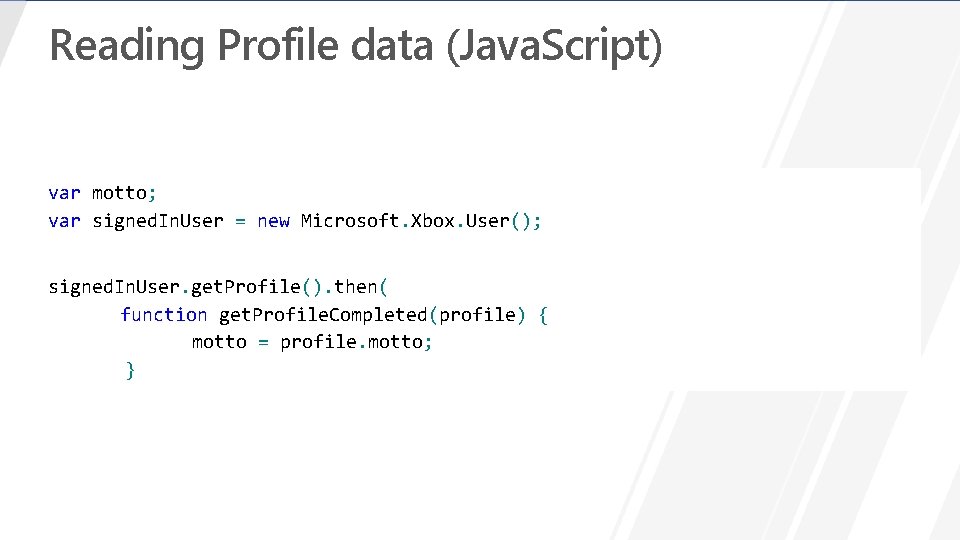 Reading Profile data (Java. Script) var motto; var signed. In. User = new Microsoft.