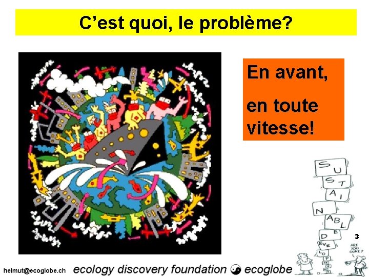 C’est quoi, le problème? En avant, en toute vitesse! 3 