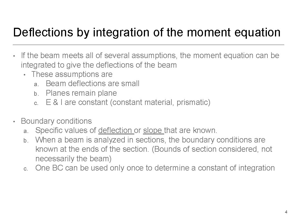 Deflections by integration of the moment equation • If the beam meets all of