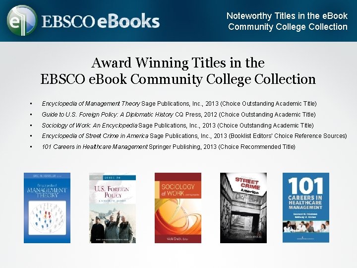 Noteworthy Titles in the e. Book Community College Collection Award Winning Titles in the