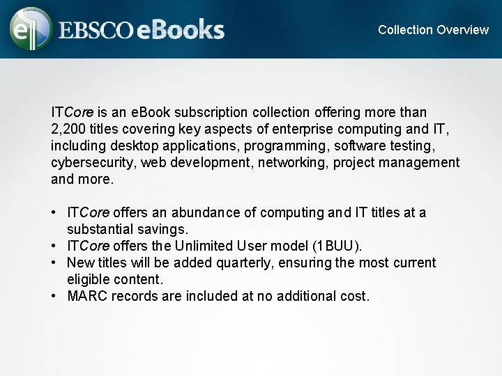 Collection Overview ITCore is an e. Book subscription collection offering more than 2, 200