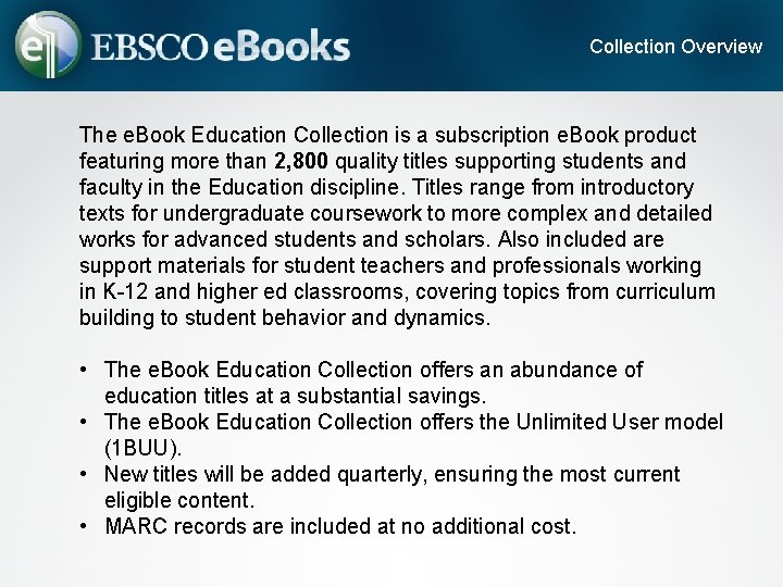 Collection Overview The e. Book Education Collection is a subscription e. Book product featuring