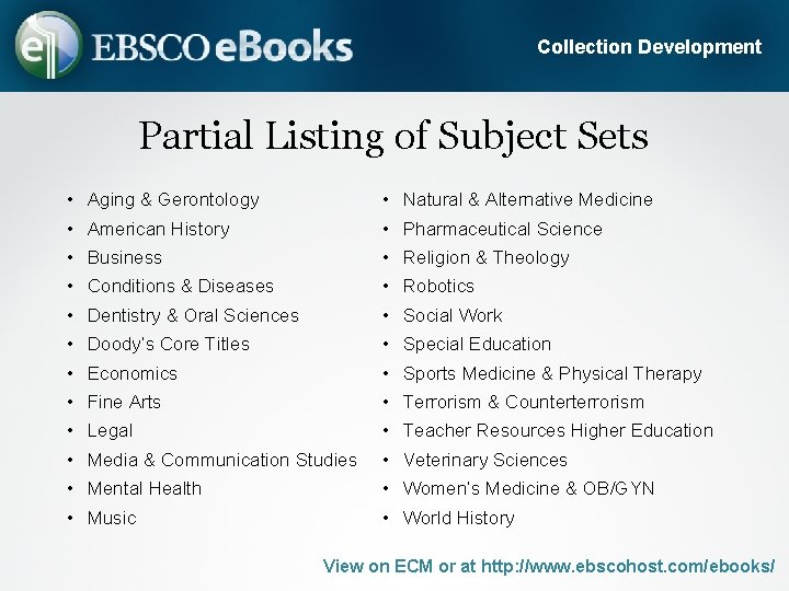Collection Development Partial Listing of Subject Sets • Aging & Gerontology • Natural &
