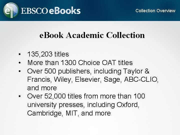 Collection Overview e. Book Academic Collection • 135, 203 titles • More than 1300